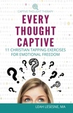  Leah Lesesne - Every Thought Captive: 11 Christian Tapping Exercises for Emotional Freedom.