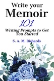  S. A. M. Richards - Write Your Memoir - 101 Writing Prompts to Get You Started - Writing Prompts, #2.