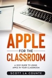  Scott La Counte - Apple For the Classroom: A Guide to Using Apple In Your Classroom.