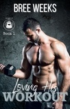  Bree Weeks - Loving His Workout: A Secret Crush Suspense Romance - The Men of The Double Down Fitness Club, #1.