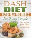  Nick Bell - Dash Diet: Action Plan and Recipes for Busy People - Lose Weight, Lower Blood Pressure and Feel Amazing!.
