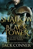  Jack Conner - Shadow of the Black Tower - War of the Black Tower, #3.