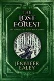  Jennifer Ealey - The Lost Forest - The Sorcerer's Oath, #3.