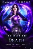  Emma L. Adams - Touch of Death - Order of the Elements, #2.