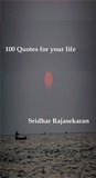  SRIDHAR RAJASEKARAN - 100 Quotes for your life.