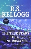  R.S. Kellogg - The True Tears of a Fine Romance - Breadcove Bay.
