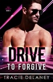  Tracie Delaney - Drive To Forgive - THE FULL VELOCITY SERIES, #3.