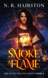  N. R. Hairston - Smoke and Flame - Rise of the Dragons Trilogy, #2.