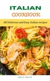  Emily Smith - Italian Cookbook: All Delicious and Easy Italian recipes.