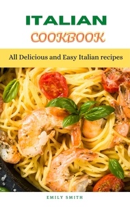  Emily Smith - Italian Cookbook: All Delicious and Easy Italian recipes.