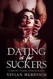  Vivian Murdoch - Dating is For Suckers - V-Date: A Bratva Vampire Mini Series, #1.