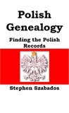  Stephen Szabados - Polish Genealogy: Finding the Polish Records.