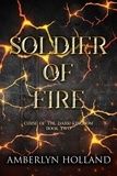  Amberlyn Holland - Soldier of Fire - Curse of the Dark Kingdom, #2.