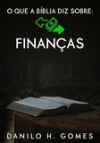  Danilo H. Gomes - O que a Bíblia diz sobre: Finanças - O que a Bíblia diz sobre, #3.