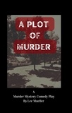  Lee Mueller - A Plot Of Murder - Play Dead Murder Mystery Plays.