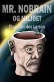  Einar Charles Larsen - Mr.  Nobrain Og Miljoet.