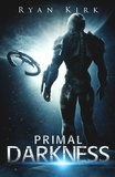  Ryan Kirk - Primal Darkness - Primal, #2.