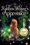  Elena Jagar - The Rainbow Weaver's Apprentice - The Fairy Tunnels Series, #1.