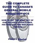  Phillip J. Boucher - The Complete Guide to Canada's General Mobile Radio Service.