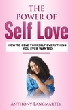  Anthony Langmartey - The Power of Self Love: How to Give Yourself Everything You Ever Wanted.