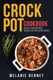  Melanie Bennet - Crock Pot Cookbook: Healthy and Delicious Recipes for Your Slow Cooker.