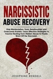  Josephine Rendell - Narcissistic Abuse Recovery: Stop Manipulation, Toxic Relationships and Overcome Anxiety. Learn Effective Strategies to Trauma Healing from Hidden Abuse to Finally Ward Off the Narcissist..