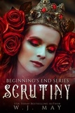  W.J. May - Scrutiny - Beginning's End Series, #3.
