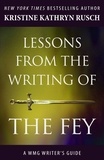 Kristine Kathryn Rusch - Lessons from the Writing of the Fey - WMG Writer's Guides.