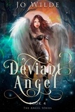  Jo Wilde - Deviant Angel - The Angel Series, #4.