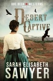  Sarah Elisabeth Sawyer - Desert Captive (Doc Beck Westerns Book 4) - Doc Beck Westerns.