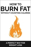  Dorian Carter - How To Burn Fat Without Counting Calories: A Perfect Way for Weight Loss.