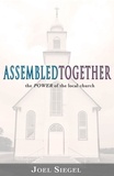  Joel Siegel - Assembled Together: the Power of the Local Church.