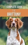  Candace Darnforth - The Complete Guide to the Brittany: Selecting, Preparing for, Feeding, Socializing, Commands, Field Work Training, and Loving Your New Brittany Spaniel Puppy.