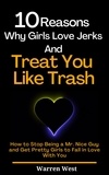  Warren West - 10 Reasons Why Girls Love Jerks and Treat You Like Trash.