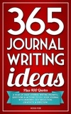  Rossi Fox - 365 Journal Writing Ideas: A Year Of Daily Journal Writing Prompts, Questions &amp; Actions To Fill Your Journal With Memories, Self-Reflection, Creativity &amp; Direction.