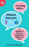  Bobby Basil - Texting with Amelia Earhart: A Women's History Biography Book for Kids - Texting with History, #8.