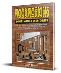  MILES ADKINS - Woodworking Tools and Accessories.