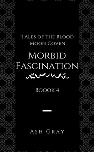  Ash Gray - Morbid Fascination - Tales of the Blood Moon Coven [erotic lesbian vampire romance], #4.