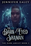  Jennifer Ealey - The Dark-Eyed Shaman - The Dark Amulet, #3.