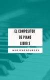  Music Resources - El Compositor de Piano Libro 3 - El Compositor de Piano, #3.