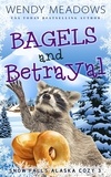  Wendy Meadows - Bagels and Betrayal - Snow Falls Alaska Cozy, #3.