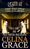  Celina Grace - Death at the Theatre - Miss Hart and Miss Hunter Investigate, #2.
