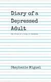  Steph Miguel - Diary of a Depressed Adult.