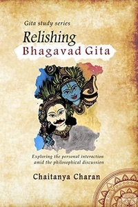  Chaitanya Charan Das - Relishing Bhagavad Gita.