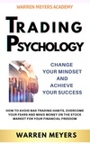  WARREN MEYERS - Trading Psychology  Change Your Mindset and Achieve Your Success   How to Avoid Bad Trading Habits, Overcome Your Fears and Make Money on the Stock Market for Your Financial Freedom - WARREN MEYERS, #2.