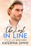  Katerina Simms - The Last in Line — A Love at Last Novel - Love at Last, #3.