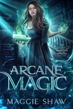  Amelia Shaw et  Maggie Shaw - Arcane Magic - Daughters of the Warlock, #7.