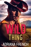  Adriana French - Wild Thing - Billionaire Cowboys Gone Wild, #2.