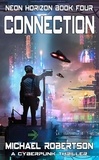  Michael Robertson - Connection: A Cyberpunk Thriller - Neon Horizon, #4.