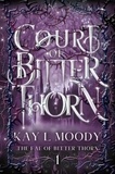  Kay L. Moody - Court of Bitter Thorn - The Fae of Bitter Thorn, #1.